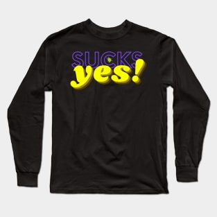 sucks yes Long Sleeve T-Shirt